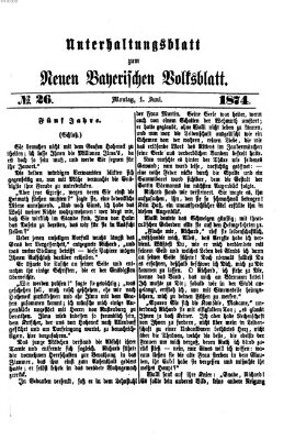 Neues bayerisches Volksblatt. Unterhaltungsblatt (Neues bayerisches Volksblatt) Montag 1. Juni 1874