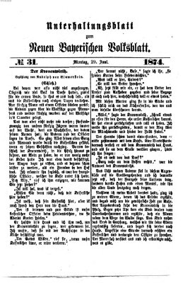 Neues bayerisches Volksblatt. Unterhaltungsblatt (Neues bayerisches Volksblatt) Montag 29. Juni 1874