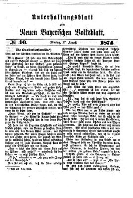 Neues bayerisches Volksblatt. Unterhaltungsblatt (Neues bayerisches Volksblatt) Montag 17. August 1874