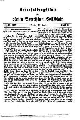 Neues bayerisches Volksblatt. Unterhaltungsblatt (Neues bayerisches Volksblatt) Montag 31. August 1874