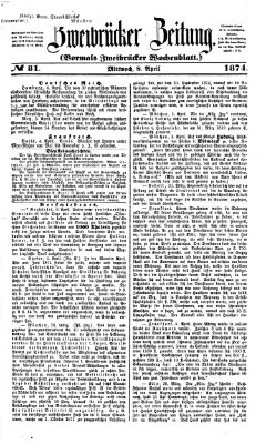 Zweibrücker Zeitung (Zweibrücker Wochenblatt) Mittwoch 8. April 1874