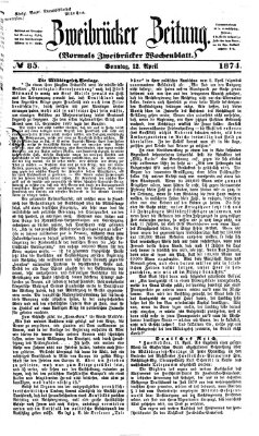 Zweibrücker Zeitung (Zweibrücker Wochenblatt) Sonntag 12. April 1874