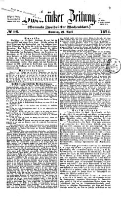 Zweibrücker Zeitung (Zweibrücker Wochenblatt) Samstag 25. April 1874