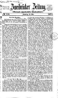 Zweibrücker Zeitung (Zweibrücker Wochenblatt) Dienstag 12. Mai 1874