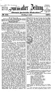 Zweibrücker Zeitung (Zweibrücker Wochenblatt) Dienstag 9. Juni 1874