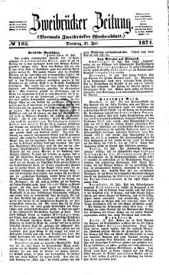 Zweibrücker Zeitung (Zweibrücker Wochenblatt) Dienstag 21. Juli 1874