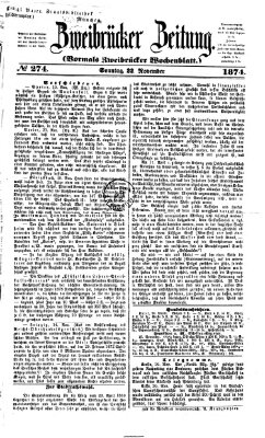 Zweibrücker Zeitung (Zweibrücker Wochenblatt) Sonntag 22. November 1874