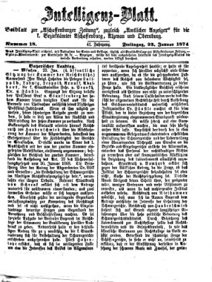 Aschaffenburger Zeitung. Intelligenz-Blatt : Beiblatt zur Aschaffenburger Zeitung ; zugleich amtlicher Anzeiger für die K. Bezirksämter Aschaffenburg, Alzenau und Obernburg (Aschaffenburger Zeitung) Freitag 23. Januar 1874