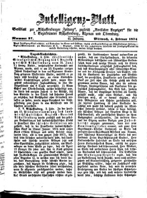 Aschaffenburger Zeitung. Intelligenz-Blatt : Beiblatt zur Aschaffenburger Zeitung ; zugleich amtlicher Anzeiger für die K. Bezirksämter Aschaffenburg, Alzenau und Obernburg (Aschaffenburger Zeitung) Mittwoch 4. Februar 1874