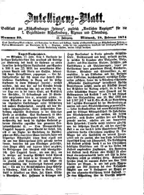 Aschaffenburger Zeitung. Intelligenz-Blatt : Beiblatt zur Aschaffenburger Zeitung ; zugleich amtlicher Anzeiger für die K. Bezirksämter Aschaffenburg, Alzenau und Obernburg (Aschaffenburger Zeitung) Mittwoch 18. Februar 1874