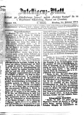 Aschaffenburger Zeitung. Intelligenz-Blatt : Beiblatt zur Aschaffenburger Zeitung ; zugleich amtlicher Anzeiger für die K. Bezirksämter Aschaffenburg, Alzenau und Obernburg (Aschaffenburger Zeitung) Dienstag 24. Februar 1874