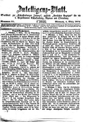 Aschaffenburger Zeitung. Intelligenz-Blatt : Beiblatt zur Aschaffenburger Zeitung ; zugleich amtlicher Anzeiger für die K. Bezirksämter Aschaffenburg, Alzenau und Obernburg (Aschaffenburger Zeitung) Mittwoch 4. März 1874