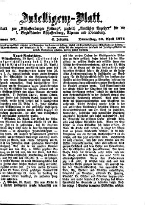 Aschaffenburger Zeitung. Intelligenz-Blatt : Beiblatt zur Aschaffenburger Zeitung ; zugleich amtlicher Anzeiger für die K. Bezirksämter Aschaffenburg, Alzenau und Obernburg (Aschaffenburger Zeitung) Donnerstag 30. April 1874