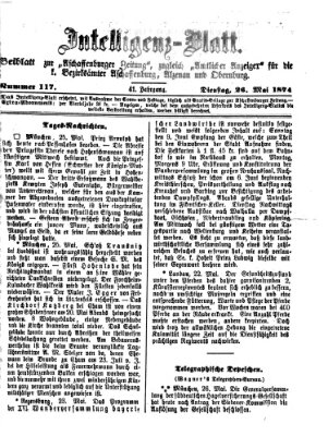 Aschaffenburger Zeitung. Intelligenz-Blatt : Beiblatt zur Aschaffenburger Zeitung ; zugleich amtlicher Anzeiger für die K. Bezirksämter Aschaffenburg, Alzenau und Obernburg (Aschaffenburger Zeitung) Dienstag 26. Mai 1874