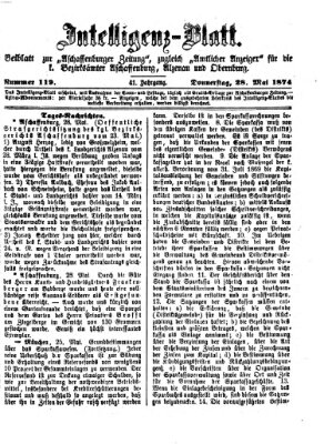 Aschaffenburger Zeitung. Intelligenz-Blatt : Beiblatt zur Aschaffenburger Zeitung ; zugleich amtlicher Anzeiger für die K. Bezirksämter Aschaffenburg, Alzenau und Obernburg (Aschaffenburger Zeitung) Donnerstag 28. Mai 1874