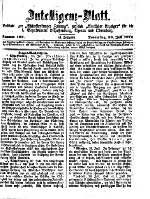 Aschaffenburger Zeitung. Intelligenz-Blatt : Beiblatt zur Aschaffenburger Zeitung ; zugleich amtlicher Anzeiger für die K. Bezirksämter Aschaffenburg, Alzenau und Obernburg (Aschaffenburger Zeitung) Donnerstag 30. Juli 1874
