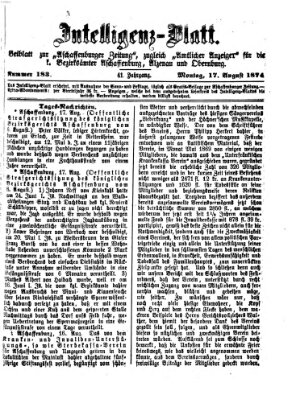 Aschaffenburger Zeitung. Intelligenz-Blatt : Beiblatt zur Aschaffenburger Zeitung ; zugleich amtlicher Anzeiger für die K. Bezirksämter Aschaffenburg, Alzenau und Obernburg (Aschaffenburger Zeitung) Montag 17. August 1874