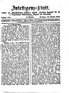 Aschaffenburger Zeitung. Intelligenz-Blatt : Beiblatt zur Aschaffenburger Zeitung ; zugleich amtlicher Anzeiger für die K. Bezirksämter Aschaffenburg, Alzenau und Obernburg (Aschaffenburger Zeitung) Dienstag 18. August 1874