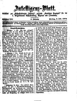 Aschaffenburger Zeitung. Intelligenz-Blatt : Beiblatt zur Aschaffenburger Zeitung ; zugleich amtlicher Anzeiger für die K. Bezirksämter Aschaffenburg, Alzenau und Obernburg (Aschaffenburger Zeitung) Freitag 2. Oktober 1874