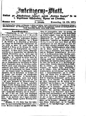 Aschaffenburger Zeitung. Intelligenz-Blatt : Beiblatt zur Aschaffenburger Zeitung ; zugleich amtlicher Anzeiger für die K. Bezirksämter Aschaffenburg, Alzenau und Obernburg (Aschaffenburger Zeitung) Donnerstag 15. Oktober 1874