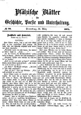 Pfälzische Blätter für Geschichte, Poesie und Unterhaltung (Zweibrücker Wochenblatt) Dienstag 31. März 1874