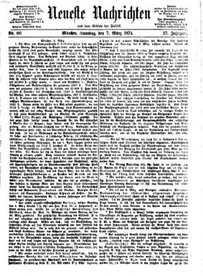 Neueste Nachrichten aus dem Gebiete der Politik (Münchner neueste Nachrichten) Samstag 7. März 1874