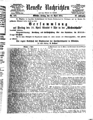 Neueste Nachrichten aus dem Gebiete der Politik (Münchner neueste Nachrichten) Freitag 10. April 1874