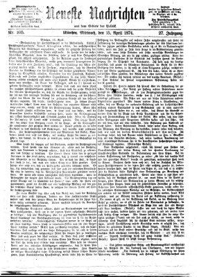 Neueste Nachrichten aus dem Gebiete der Politik (Münchner neueste Nachrichten) Mittwoch 15. April 1874