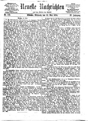 Neueste Nachrichten aus dem Gebiete der Politik (Münchner neueste Nachrichten) Mittwoch 13. Mai 1874