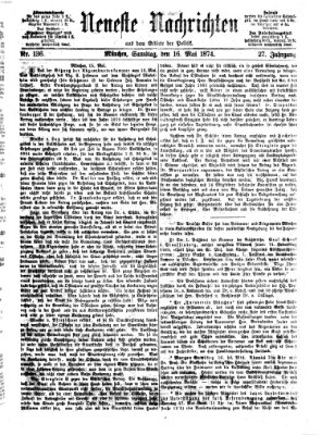 Neueste Nachrichten aus dem Gebiete der Politik (Münchner neueste Nachrichten) Samstag 16. Mai 1874