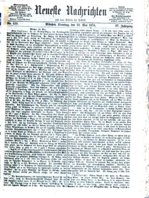 Neueste Nachrichten aus dem Gebiete der Politik (Münchner neueste Nachrichten) Dienstag 19. Mai 1874