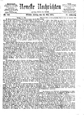 Neueste Nachrichten aus dem Gebiete der Politik (Münchner neueste Nachrichten) Freitag 22. Mai 1874