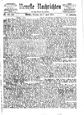 Neueste Nachrichten aus dem Gebiete der Politik (Münchner neueste Nachrichten) Sonntag 7. Juni 1874