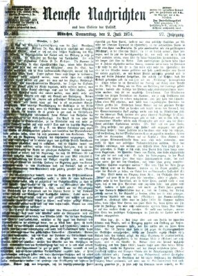 Neueste Nachrichten aus dem Gebiete der Politik (Münchner neueste Nachrichten) Donnerstag 2. Juli 1874