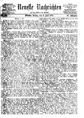 Neueste Nachrichten aus dem Gebiete der Politik (Münchner neueste Nachrichten) Freitag 3. Juli 1874