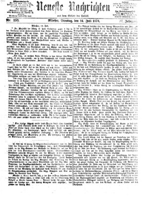 Neueste Nachrichten aus dem Gebiete der Politik (Münchner neueste Nachrichten) Dienstag 14. Juli 1874