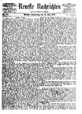 Neueste Nachrichten aus dem Gebiete der Politik (Münchner neueste Nachrichten) Donnerstag 16. Juli 1874