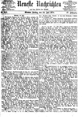 Neueste Nachrichten aus dem Gebiete der Politik (Münchner neueste Nachrichten) Freitag 24. Juli 1874