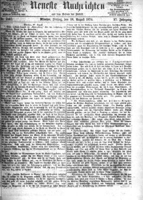 Neueste Nachrichten aus dem Gebiete der Politik (Münchner neueste Nachrichten) Freitag 28. August 1874