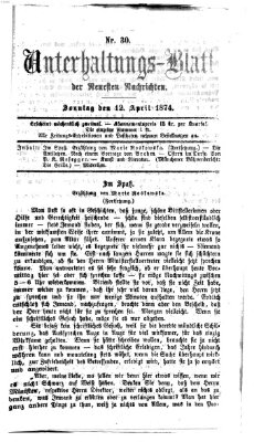 Neueste Nachrichten aus dem Gebiete der Politik. Unterhaltungs-Blatt der Neuesten Nachrichten (Münchner neueste Nachrichten) Sonntag 12. April 1874