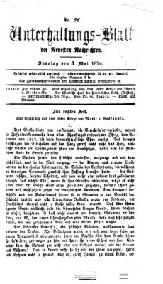 Neueste Nachrichten aus dem Gebiete der Politik. Unterhaltungs-Blatt der Neuesten Nachrichten (Münchner neueste Nachrichten) Sonntag 3. Mai 1874