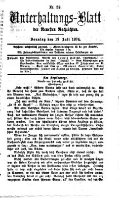 Neueste Nachrichten aus dem Gebiete der Politik. Unterhaltungs-Blatt der Neuesten Nachrichten (Münchner neueste Nachrichten) Sonntag 19. Juli 1874