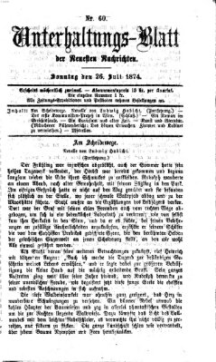 Neueste Nachrichten aus dem Gebiete der Politik. Unterhaltungs-Blatt der Neuesten Nachrichten (Münchner neueste Nachrichten) Sonntag 26. Juli 1874