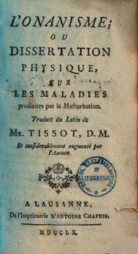 L Onanisme ou dissertation physique sur les maladies produites