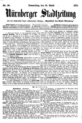 Nürnberger Stadtzeitung (Nürnberger Abendzeitung) Donnerstag 15. April 1875