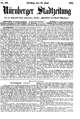 Nürnberger Stadtzeitung (Nürnberger Abendzeitung) Dienstag 22. Juni 1875