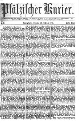 Pfälzischer Kurier Dienstag 16. Februar 1875