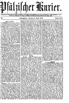 Pfälzischer Kurier Dienstag 6. April 1875