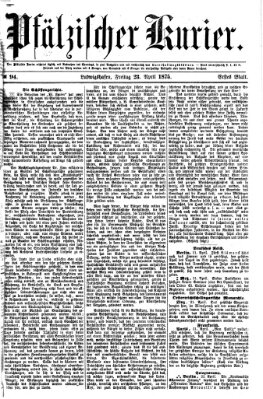 Pfälzischer Kurier Freitag 23. April 1875