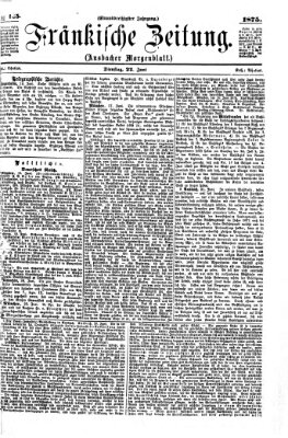 Fränkische Zeitung (Ansbacher Morgenblatt) Dienstag 22. Juni 1875